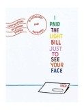 Carti postale - I Paid the Light Bill Just to See Your Face - Mai multe modele | Princeton Architectural Press