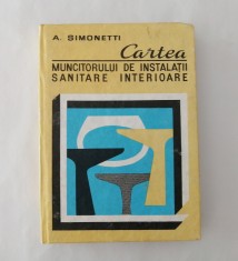 Cartea muncitorului de instalatii sanitare interioare, A. Simonetti, 1980 foto