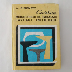 Cartea muncitorului de instalatii sanitare interioare, A. Simonetti, 1980