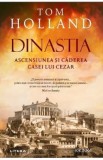 Dinastia. Ascensiunea si caderea casei lui Cezar - Tom Holland