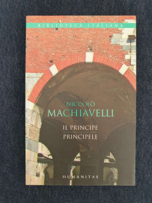 Principele / Il Principe &amp;ndash; Niccolo Machiavelli (ed. bilingva) foto