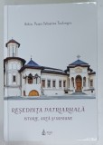 RESEDINTA PATRIARHALA , ISTORIE , ARTA SI MISIUNE de ARHIM. PAISIE SEBASTIAN TEODORESCU , 2018