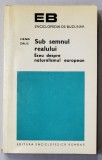 SUB SEMNUL REALULUI - ESEU DESPRE NATURALISMUL EUROPEAN de HENRI ZALIS , 1974