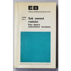 SUB SEMNUL REALULUI - ESEU DESPRE NATURALISMUL EUROPEAN de HENRI ZALIS , 1974