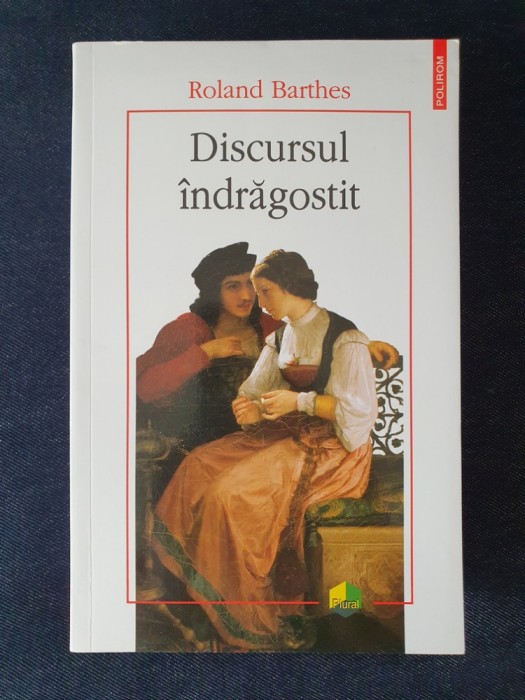 Discursul indragostit &ndash; Roland Barthes
