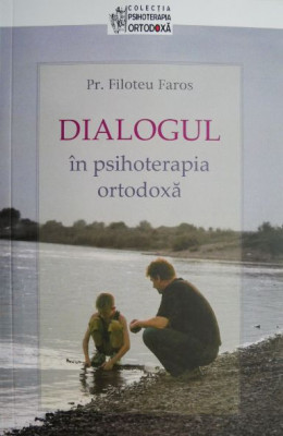 Dialogul in psihoterapia ortodoxa &amp;ndash; Filoteu Faros foto