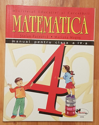 Matematica. Manual pentru clasa a IV a de Stefan Pacearca si Mariana Mogos foto