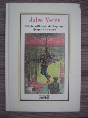 Jules Verne - 500 de milioane ale Begumei * Sarpele de mare ( nr. 11 ) foto