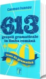 613 greșeli gramaticale &icirc;n limba rom&acirc;nă + 50 teste de gramatică - Paperback brosat - Carmen Ivanov - Paginarium Publishing