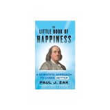The Little Book of Happiness: A Scientific Approach to Living Better