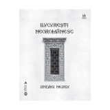 Bucuresti neoromanesc - Andrei Neagu