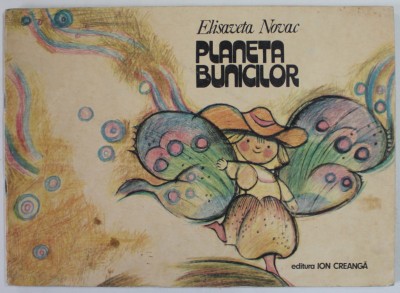 PLANETA BUNICILOR de ELISAVETA NOVAC , desene de MAGDA BARSAN , 1985 , PREZINTA PETE SI URME DE UZURA foto