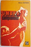 Umbra campionului &ndash; Maria Serban - Roman Beletristica