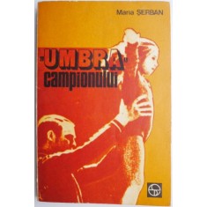 Umbra campionului &ndash; Maria Serban