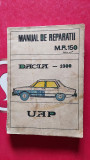 MANUAL DE REPARATII MR 150 DACIA 1300 , UAP , EDITIA A II A ,CARTE FOARTE RARA !