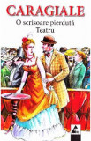 O scrisoare pierduta. Teatru - I.L. Caragiale, Ion Luca Caragiale