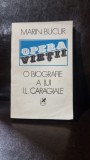 Opera vietii, O biografie a lui I.L. Caragiale Marin Bucur,vol.1 cu dedicatia autorului