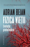 Fizica vietii | Adrian Bejan, 2020, Humanitas