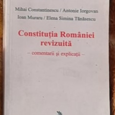 Mihai Constantinescu, Elena Simina Tanasescu, Antonie Iorgovan, Ioan Muraru - Constitutia Romaniei Revizuita - Comentarii si Explicatii