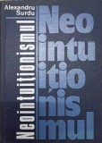 Neointuitionismul - Alexandru Surdu, Editura Academiei Romane, 1977, Filosofie, Carte Cartonata