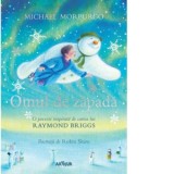 Omul de zapada: O poveste inspirata de cartea lui Raymond Briggs - Michael Morpurgo