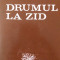 Drumul la zid Nicolae Breban 1984