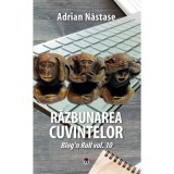 Razbunarea cuvintelor. Al zecelea volum al seriei blog&#039;n roll - Adrian Nastase