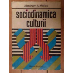 Sociodinamica Culturii - Abraham A. Moles ,536056