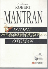 Istoria Imperiului Otoman - Robert Mantran foto