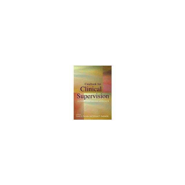 Casebook for Clinical Supervision: A Competency-Based Approach