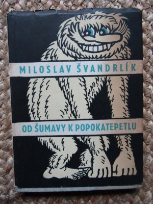 Od &amp;Scaron;umavy k Popokatepetlu Miloslav &amp;Scaron;vandrl&amp;iacute;k - IN LIMBA CEHA foto