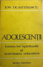 Adolecentii, lumea lor spirituala si activitatea educativa