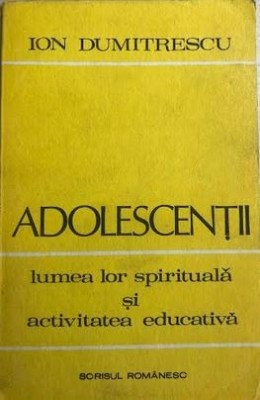 Adolecentii, lumea lor spirituala si activitatea educativa foto