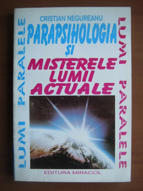 Cristian Negureanu - Parapsihologia și misterele lumii actuale