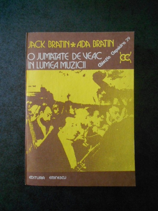 JACK BRATIN, ADA BRATIN - O JUMATATE DE VEAC IN LUMEA MUZICII