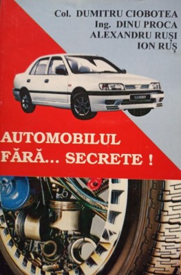 Dumitru Ciobotea - Automobilul fara... secrete! (Editia: 1995) foto