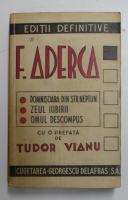 DOMNISOARA DIN STR. NEPTUN / ZEUL IUBIRII / OMUL DESCOMPUS de F. ADERCA 1945 foto