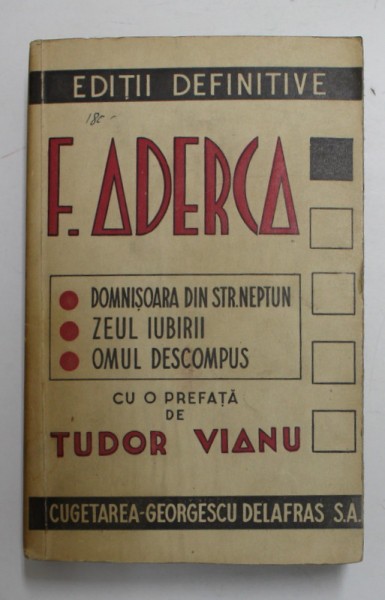 DOMNISOARA DIN STR. NEPTUN / ZEUL IUBIRII / OMUL DESCOMPUS de F. ADERCA 1945
