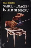 SAHUL. ''MAGIE'' IN ALB SI NEGRU-PIUS BRINZEU-338825
