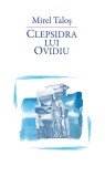 Clepsidra lui Ovidiu - Mirel Talos - Editura RAO