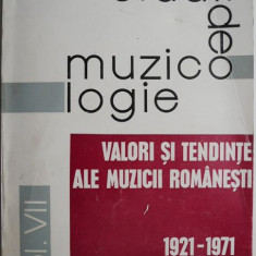 Studii de muzicologie, vol. VII. Valori si tendinte ale muzicii romanesti (1921-1971)