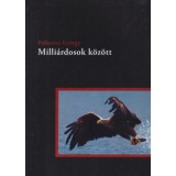 Milli&aacute;rdosok k&ouml;z&ouml;tt - Palkovics Gy&ouml;rgy