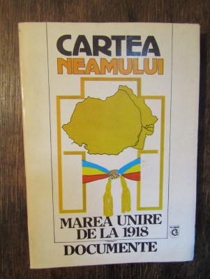 Cartea Neamului. Marea Unire din 1918. Documente istorice - Vasile Arimia... foto