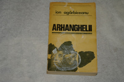 Arhanghelii - Ion Agarbiceanu - 1972 foto