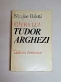 Opera lui Tudor Arghezi &ndash; Aut. Nicolae Balotă, Ed. Eminescu, 1979