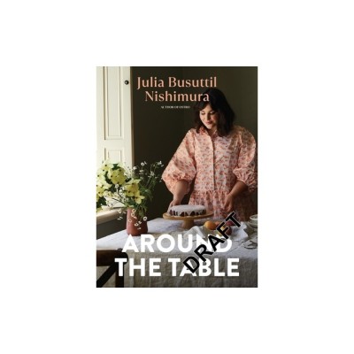 Around the Table: Delicious Food for Every Day foto
