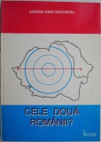 Cele Doua Romanii? - Adrian Dinu Rachieru - Carte Istorie