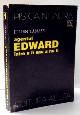 AGENTUL EDWARD INTRE A FI SAU A NU FI de JULIEN TANASE , 1999 foto