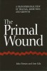 Primal Wound: A Transpersonal View of Trauma, Addiction, and Growth