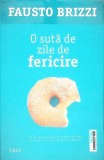 O Suta de Zile de Fericire - Fausto Brizzi, Editura Trei, 2015, Fiction Connection, Roman, 424 Pagini